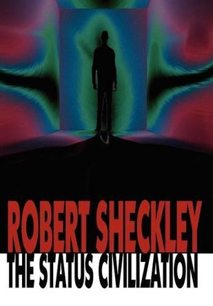 The Status Civilization by Robert Sheckley 9781434499981