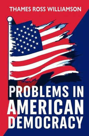 Problems in American Democracy by Thames Ross Williamson 9781396325823