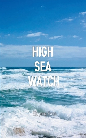 High Sea Watch by Ohryong Kwon 9789357448840