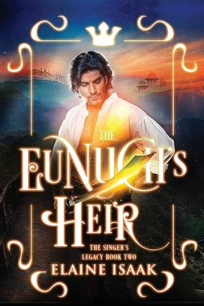 The Eunuch's Heir by Elaine Isaak 9781941107133