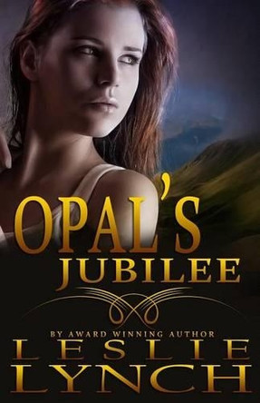 Opal's Jubilee: A Novel of Suspense and Healing by Leslie Lynch 9781941728048