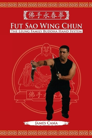 Fut Sao Wing Chun: The Leung Family Buddha Hand by Mark V Wiley 9781943155026