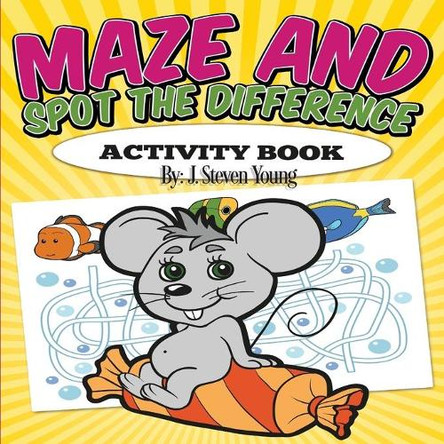 Maze and Spot the Difference Activity Book by J Steven Young 9781943924080