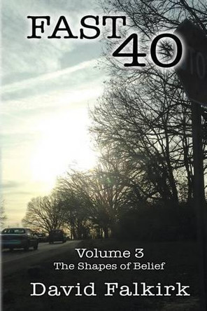 Fast 40: Volume 3 - The Shapes of Belief by David Falkirk 9781944461034