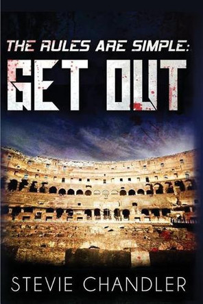 The Rules Are Simple: Get Out by Stevie Chandler 9781945450020