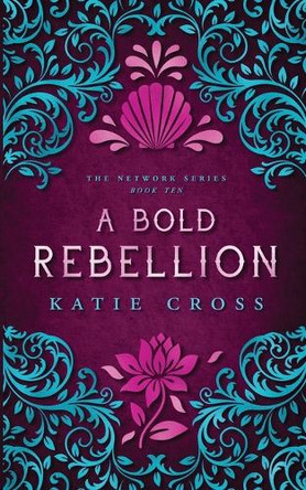 A Bold Rebellion by Katie Cross 9781946508942