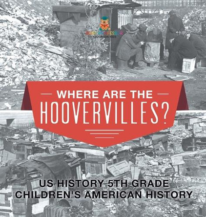 Where are the Hoovervilles? US History 5th Grade Children's American History by Baby Professor 9798869417749