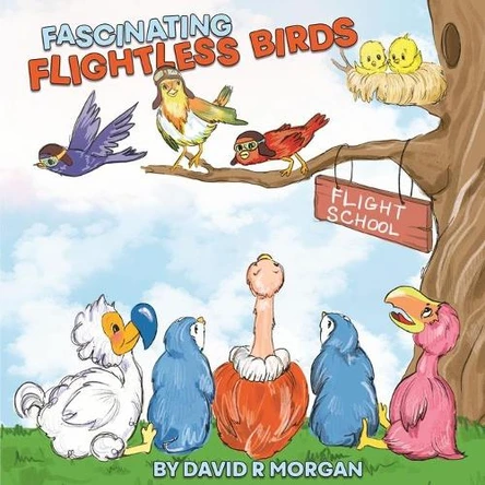 Fascinating Flightless Birds by David R Morgan 9781946908391