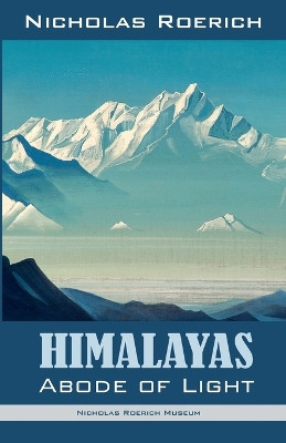 Himalayas - Abode of Light by Nicholas Roerich 9781947016149