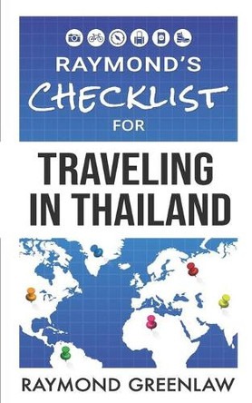 Raymond's Checklist for Traveling in Thailand by Raymond Greenlaw 9781947467156