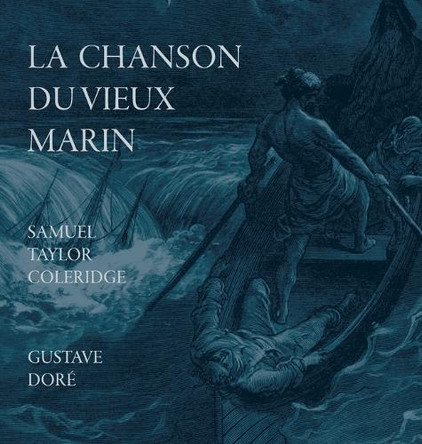La Chanson Du Vieux Marin/The Rime Of The Ancient Mariner by Samuel Taylor Coleridge 9781947961364