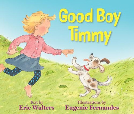 Good Boy Timmy by Eric Walters 9781770867369