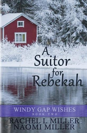 A Suitor for Rebekah by Naomi Miller 9781948733076