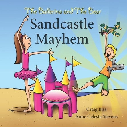 The Ballerina and the Bear: Sandcastle Mayhem by Anne Celesta Stevens 9781949439007