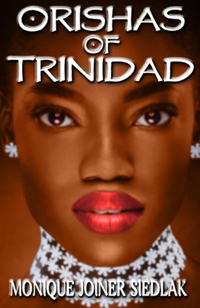 Orishas of Trinidad by Monique Joiner Siedlak 9781950378289