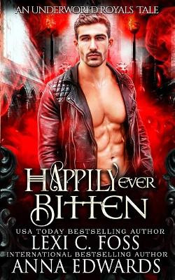 Happily Ever Bitten: A Dark Vampire Romance by Anna Edwards 9781950694822