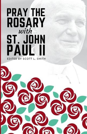 Pray the Rosary with Saint John Paul II by St John Paul, II 9781950782826