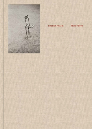 Robert Frank: Mary's Book 9780878469000