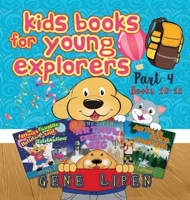 Kids Books for Young Explorers Part 4: Books 10 - 12 by Gene Lipen 9781950904495