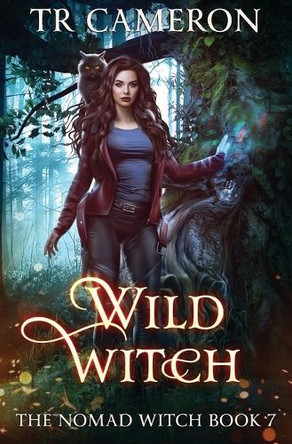 Wild Witch: The Nomad Witch Book 7 by Tr Cameron 9798888784907