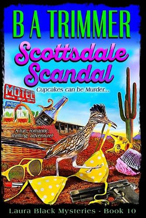 Scottsdale Scandal: a fun, romantic, thrilling adventure... by B a Trimmer 9781951052348