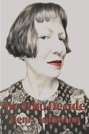 We Who Decide: The interpretation of nightmares by Henry Johnston 9781922830876