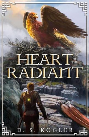 The Heart of the Radiant by Daniel Kogler 9781952033018