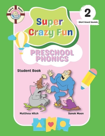 Captain Matt's Super Crazy Fun Preschool Phonics 2: Student Book by Sunok Moon 9791198254665