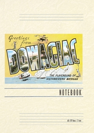 Vintage Lined Notebook Greetings from Dowagiac by Found Image Press 9798385425341