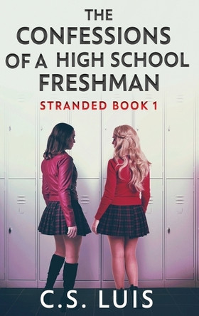 The Confessions Of A High School Freshman by C S Luis 9784824196941