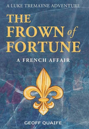 The Frown of Fortune: A French Affair by Geoff Quaife 9798893899566