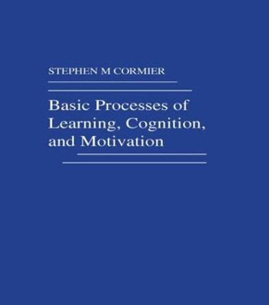 Basic Processes of Learning, Cognition, and Motivation by S. M. Cormier