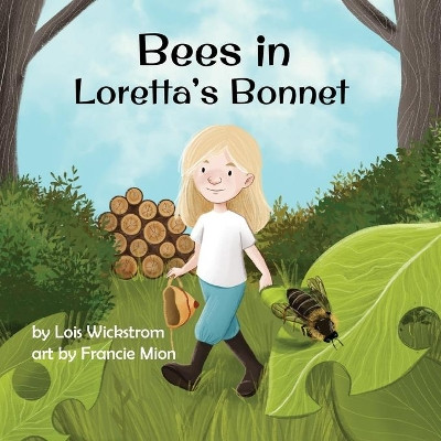 Bees in Loretta's Bonnet by Lois Wickstrom 9781954519220