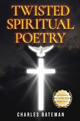 Twisted Spiritual Poetry by Charles Bateman 9781954753402