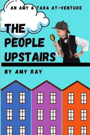 The People Upstairs: An Amy & Tara AT-Venture by Amy Ray 9781955368094 The People Upstairs: An Amy & Tara AT-Venture by Amy Ray 9781955368094