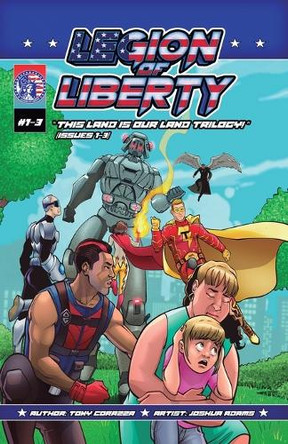 Legion Of Liberty "This Land Is Our Land Trilogy - Issues 1-3 by Tony J Corazza 9798330435449