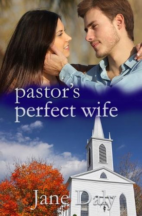 The Pastor's Perfect Wife by Jane Daly 9781962168977