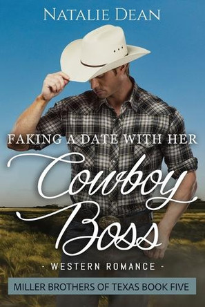 Faking a Date with her Cowboy Boss by Natalie Dean 9781964875118
