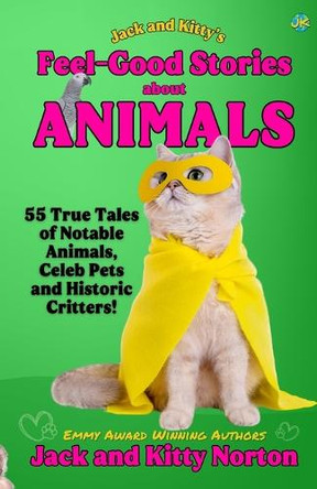Jack and Kitty's Feel-Good Stories About Animals by Kitty Norton 9798330469475