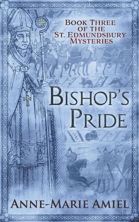 Bishop's Pride: Book Three of the St. Edmundsbury Mysteries by Anne-Marie Amiel 9781956992113