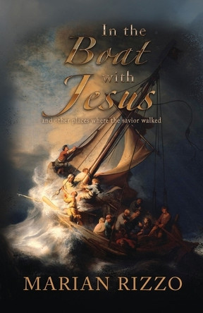 In the Boat with Jesus: and other places where the savior walked by Marian Rizzo 9781957344430