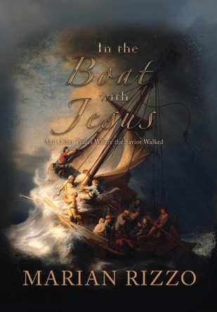 In the Boat with Jesus: and other places where the savior walked by Marian Rizzo 9781957344423