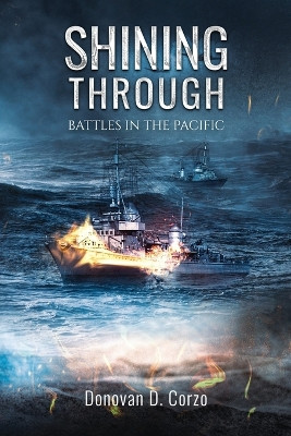 Shining Through: Battles in the Pacific by Donovan D Corzo 9781958297261