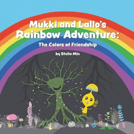 Mukki and Lallo's Rainbow Adventure: The Colors of Friendship by Stella Min 9781958842379