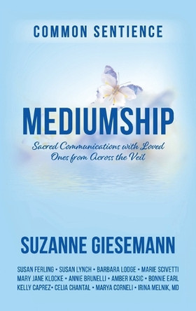 Mediumship: Sacred Communications with Loved Ones from Across the Veil by Suzanne Giesemann 9781958921685