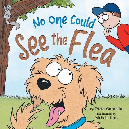 No One Could See the Flea by Tricia Gardella 9781959412540