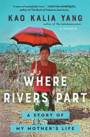 Where Rivers Part: A Story of My Mother's Life by Kao Kalia Yang 9781982185305