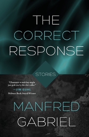 The Correct Response: Stories by Manfred Gabriel 9781960329523