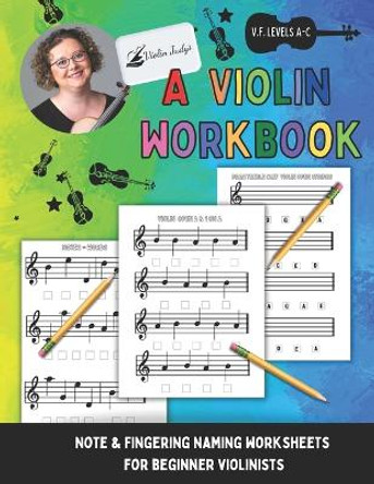 A Violin Workbook: Learn Your First Notes on the Violin! by Judy Violinjudy Naillon 9781960674180