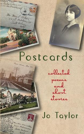 Postcards: Collected Poems and Short Stories by Jo Taylor 9781962504027